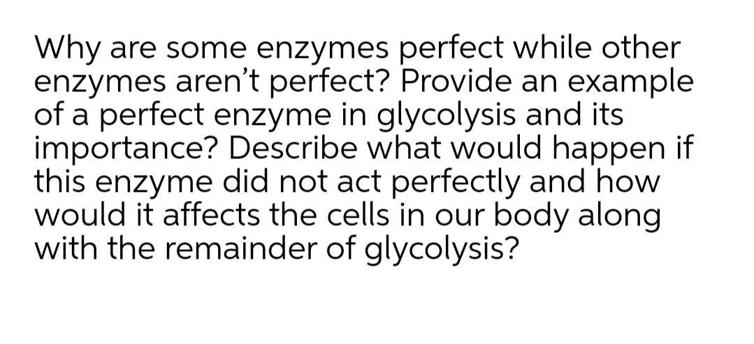 Solved Why are some enzymes perfect while other enzymes | Chegg.com