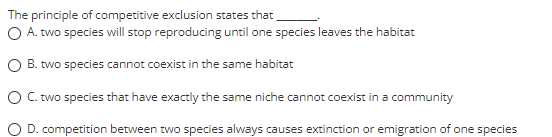 Solved The principle of competitive exclusion states that A. | Chegg.com