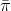 \bar {\pi}