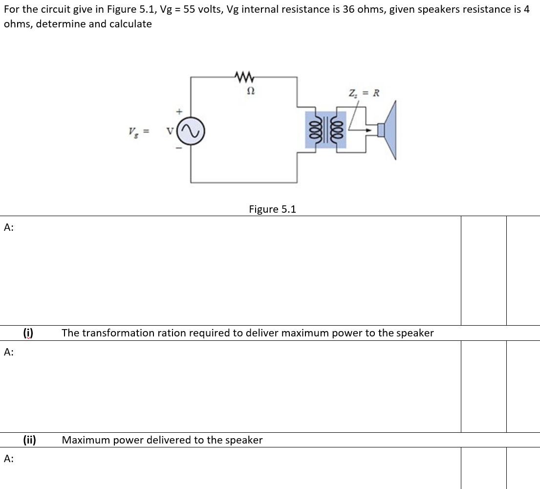 Solved For the circuit give in Figure 5.1,Vg=55 volts, Vg