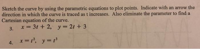 Solved Sketch the curve by using the parametric equations to | Chegg.com