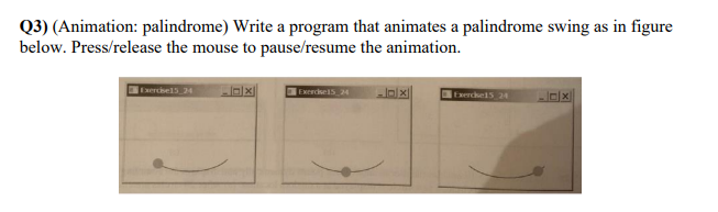 Solved JAVA FXQ3) (Animation: palindrome) Write a program | Chegg.com