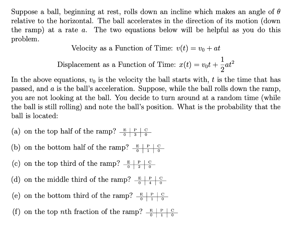 [Solved] Suppose a ball, beginning at rest, rolls down an