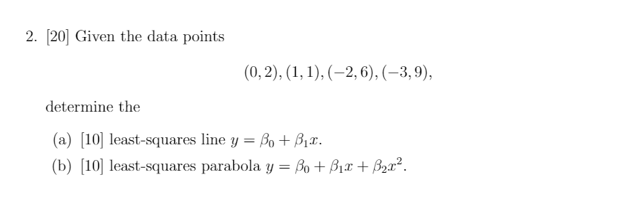 Solved 2. [20] Given the data points (0,2), (1,1),(-2, 6), | Chegg.com