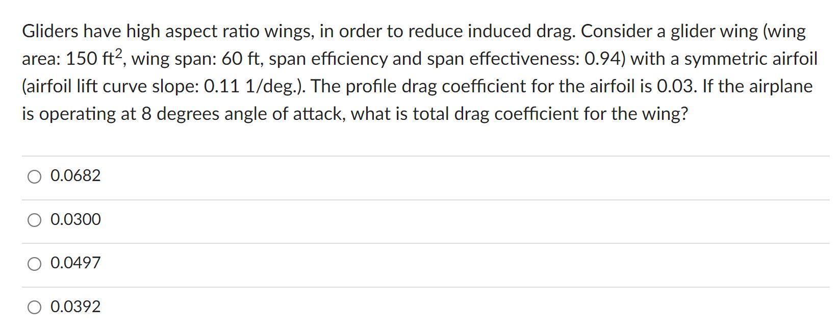 Solved Gliders have high aspect ratio wings, in order to
