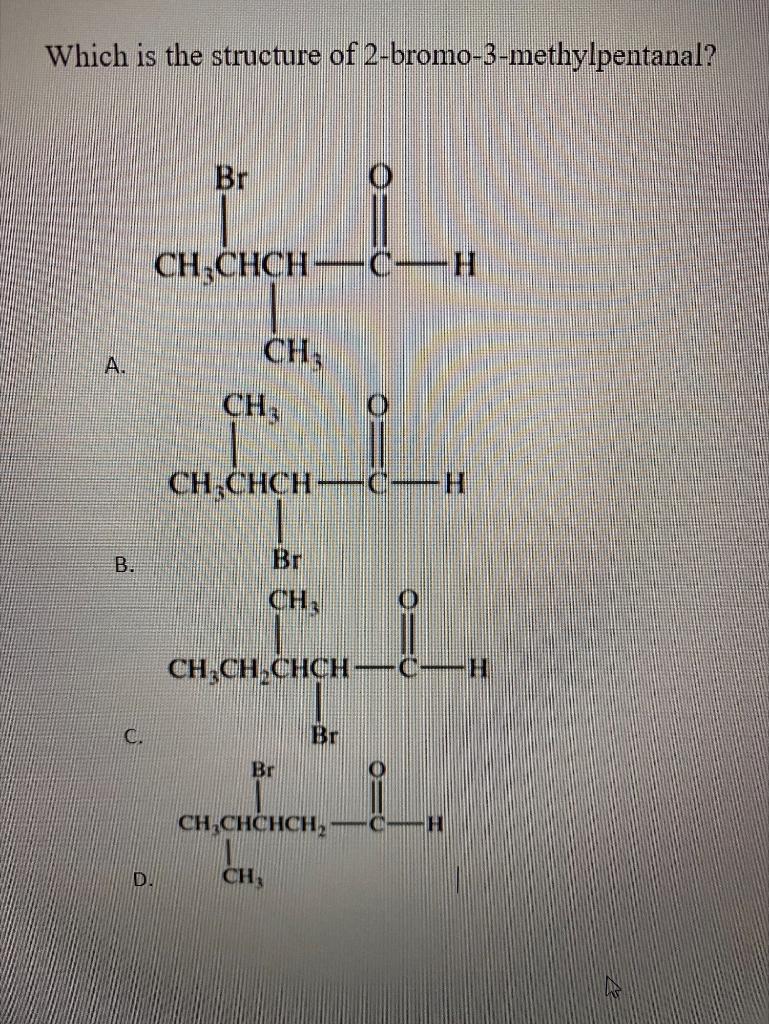 Solved Which Is The Structure Of 2 Bromo 3 Methylpentanal 3572