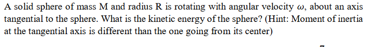 Solved A solid sphere of mass M and radius R is rotating | Chegg.com