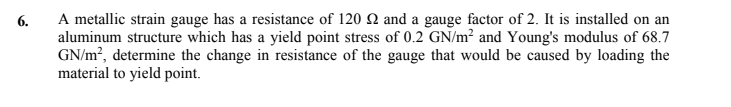 Solved 6. A metallic strain gauge has a resistance of 120 2 | Chegg.com