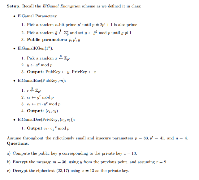Solved Setup. Recall the ElGamal Encryption scheme as we | Chegg.com