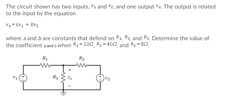 Solved The circuit shown has two inputs, Vi and V2, and one | Chegg.com