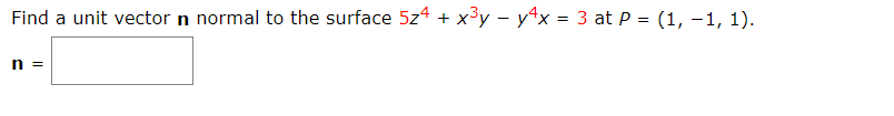 Solved Find a unit vector n normal to the surface 524 + x3y | Chegg.com