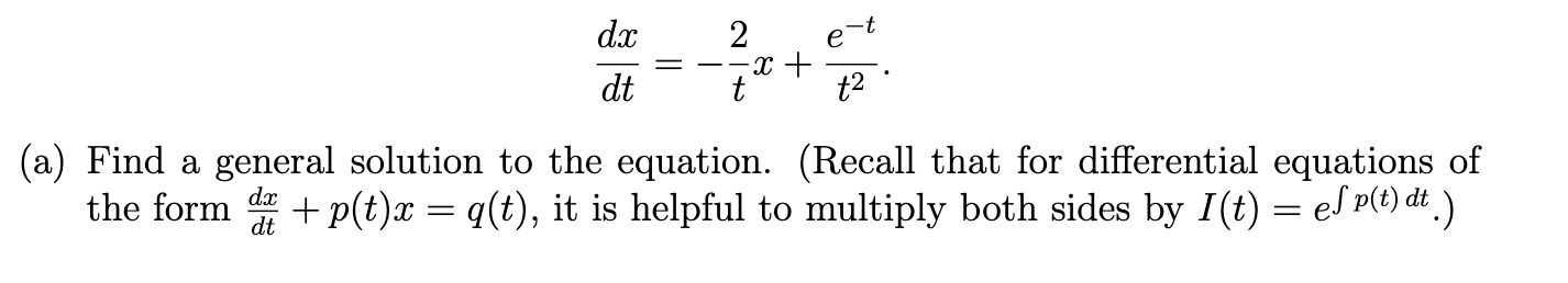 Solved dtdx=−t2x+t2e−t a) Find a general solution to the | Chegg.com