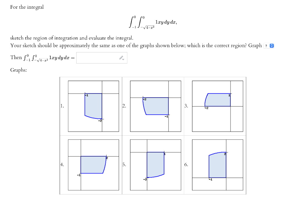 Solved For the integral ∫−10∫−4−x201xydydx sketch the region | Chegg.com