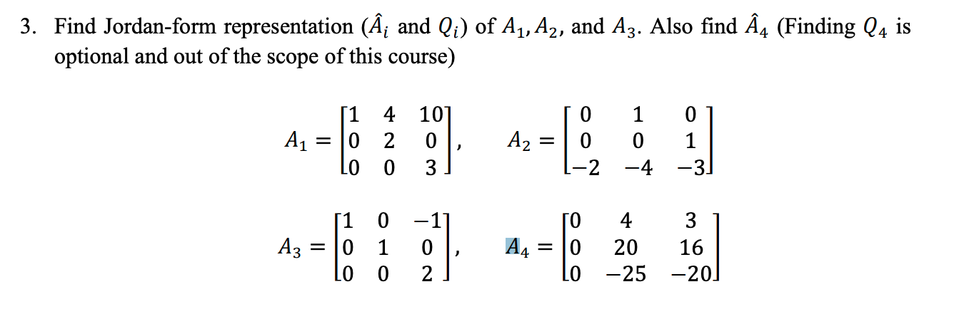 Solved 3. Find Jordan-form representation (A^i and Qi) of | Chegg.com