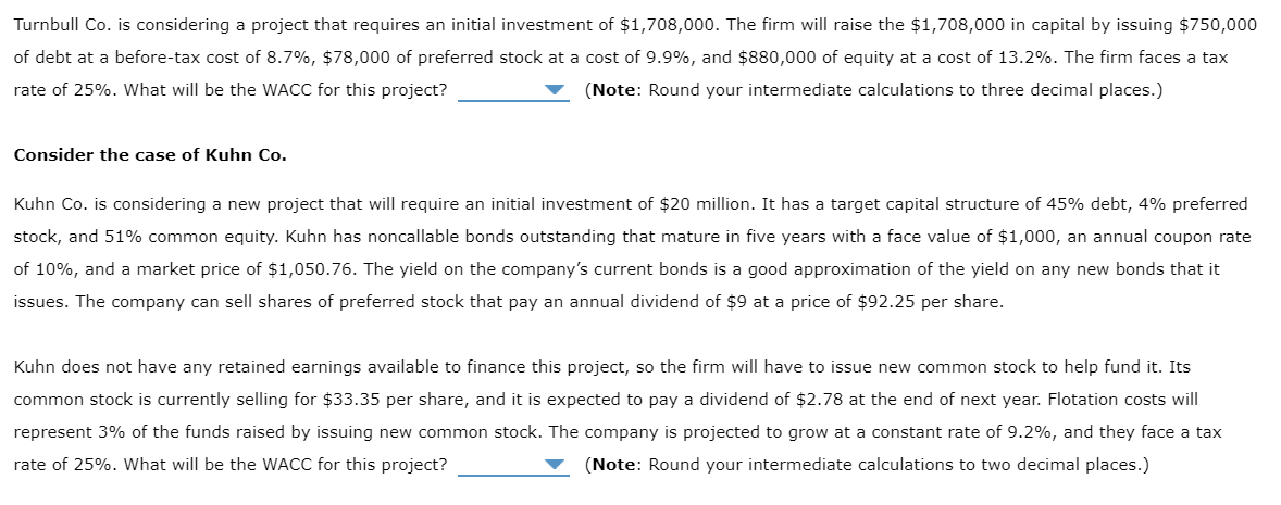 Turnbull Co. is considering a project that requires an initial investment of \( \$ 1,708,000 \). The firm will raise the \( \