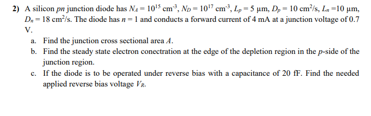 Solved 2) A silicon pn junction diode has NA= 1015 cm?, Np = | Chegg.com