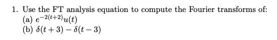 Solved 1. Use the FT analysis equation to compute the | Chegg.com