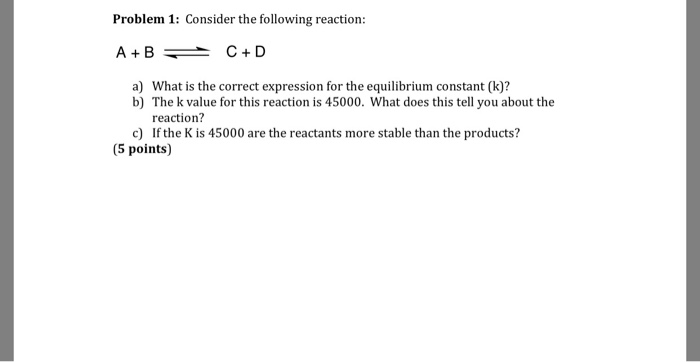 Solved Problem 1: Consider The Following Reaction: A+BC+D A) | Chegg.com