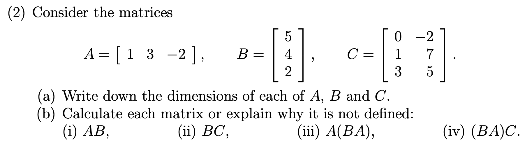 Solved (2) ﻿Consider the matricesA =1 3 −2, ﻿B = 542 , ﻿C | Chegg.com