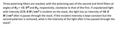 Solved Three polarizing filters are stacked, with the | Chegg.com