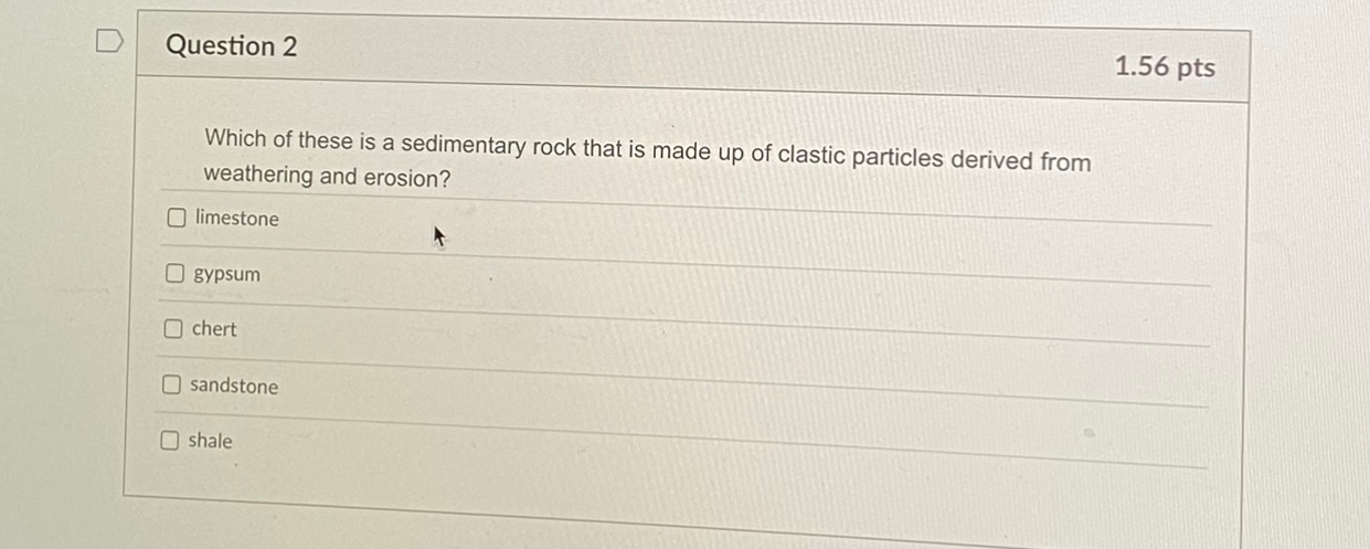Solved Question 2 1.56 pts Which of these is a sedimentary | Chegg.com