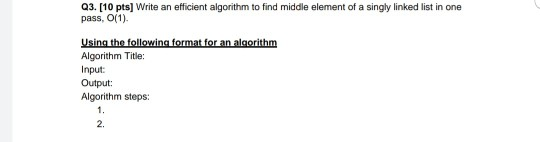 Solved Q3. [10 pts) Write an efficient algorithm to find | Chegg.com