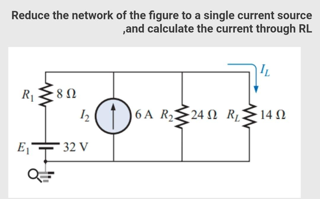 Solved Reduce the network of the figure to a single current | Chegg.com