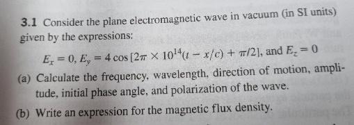 Solved 3.1 Consider the plane electromagnetic wave in vacuum | Chegg.com