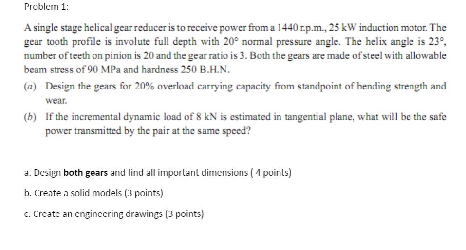 Solved Problem 1 A single stage helical gear reducer is to