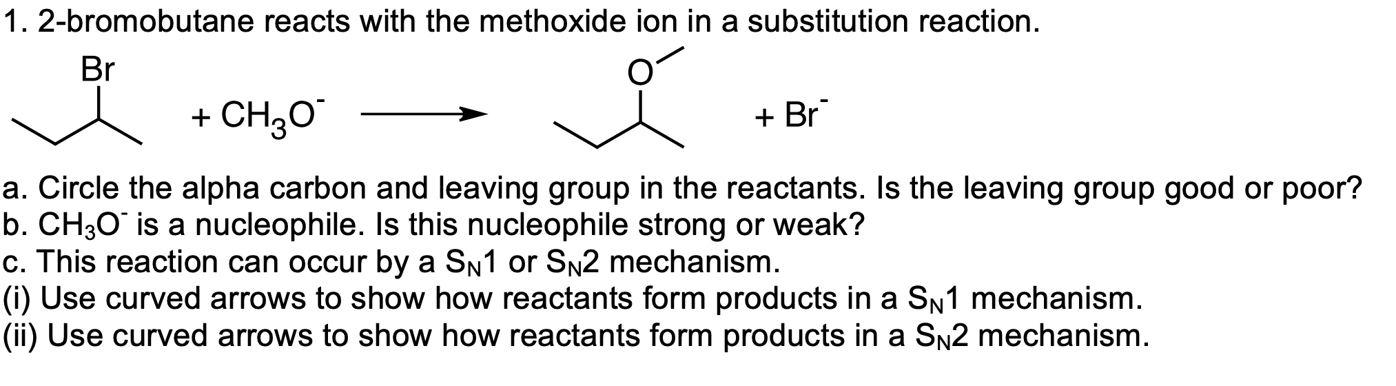 Solved 1. 2-bromobutane reacts with the methoxide ion in a | Chegg.com