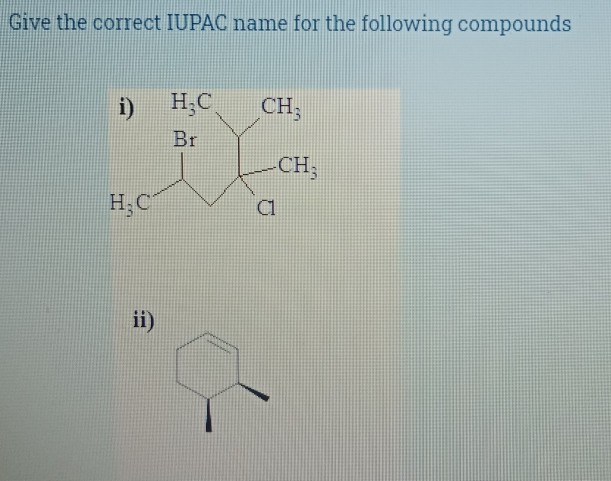 Solved Give The Correct IUPAC Name For The Following | Chegg.com