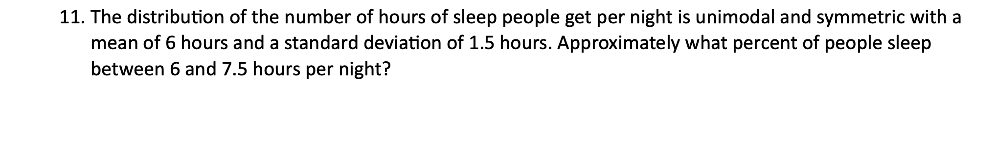 Solved 11. The distribution of the number of hours of sleep | Chegg.com