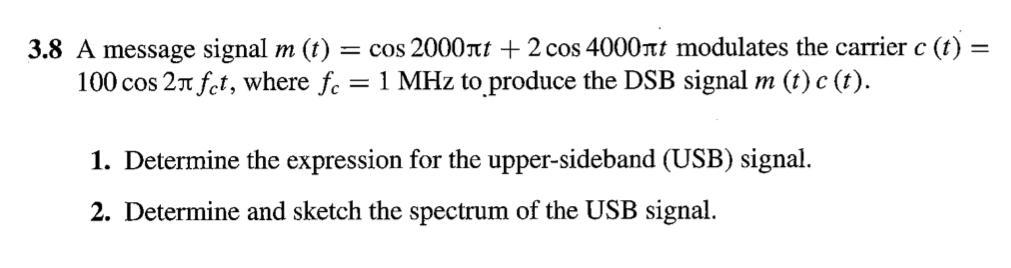 Solved 3.8 A message signal m(t) = cos 2000nt + 2 cos 4000nt | Chegg.com