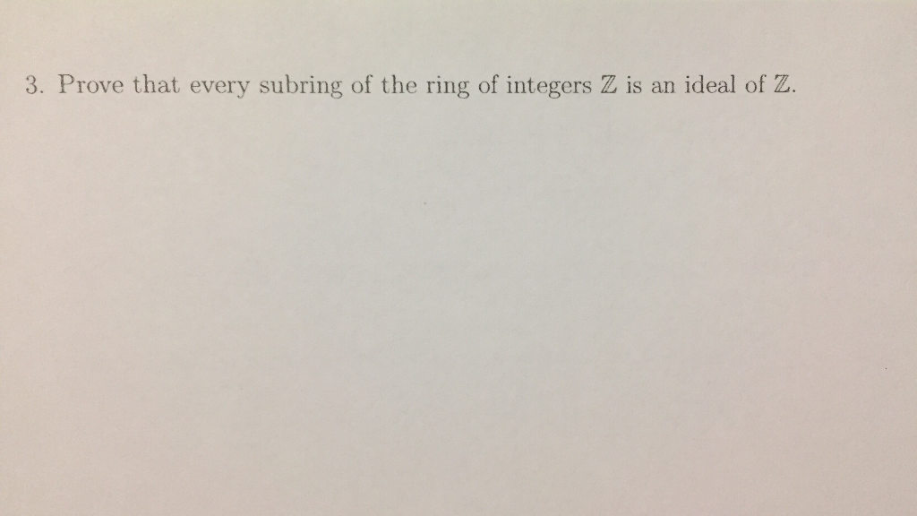 Solved 3. Prove that every subring of the ring of integers Z