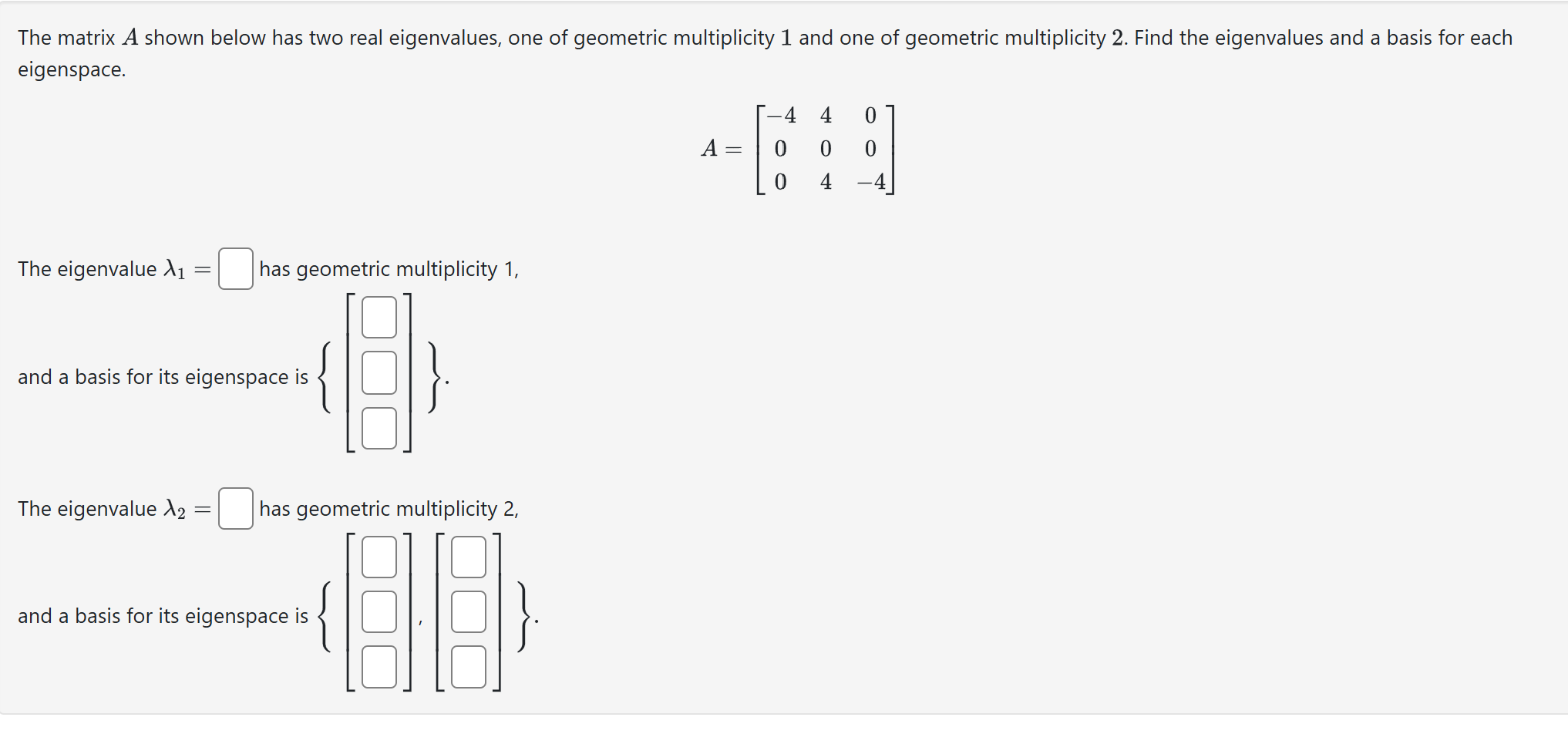 Solved by an EXPERT The matrix A shown below has two real eigenvalues ...