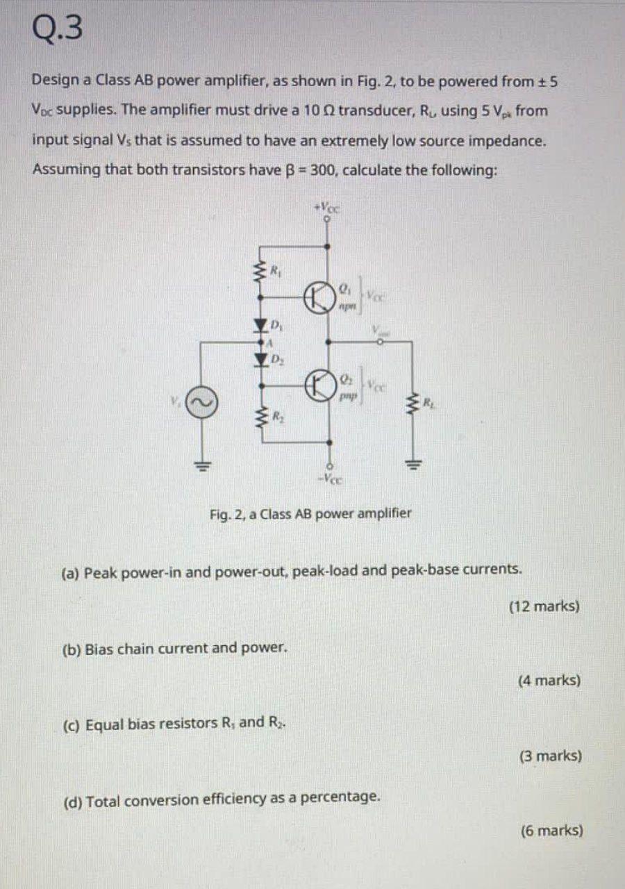 Solved Q.3 Design a Class AB power amplifier, as shown in | Chegg.com
