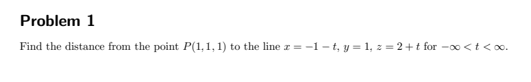 Solved Find the distance from the point P(1,1,1) to the line | Chegg.com