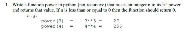 Solved Write a function power in python (not recursive) that | Chegg.com