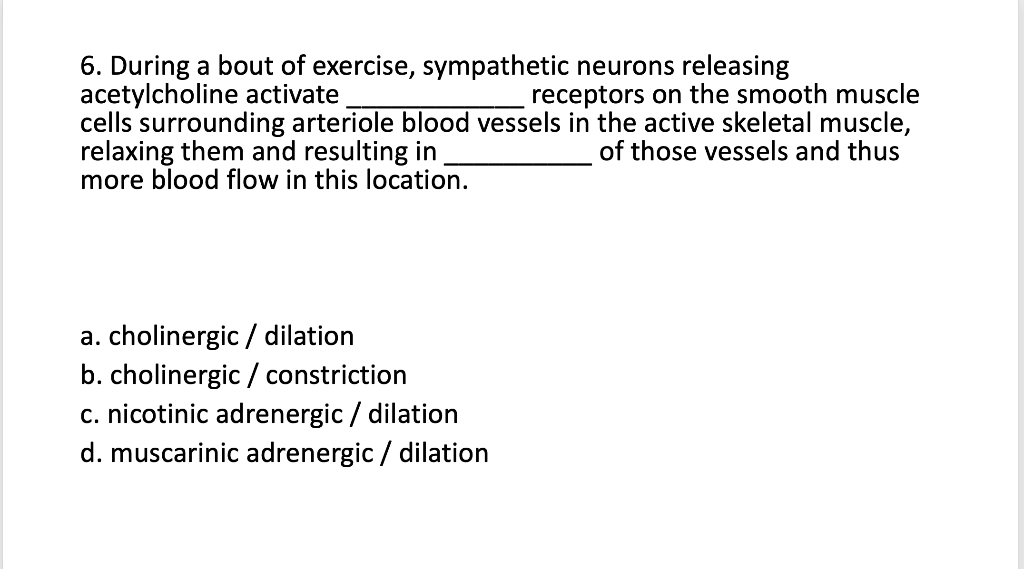 Solved 6. During a bout of exercise, sympathetic neurons | Chegg.com