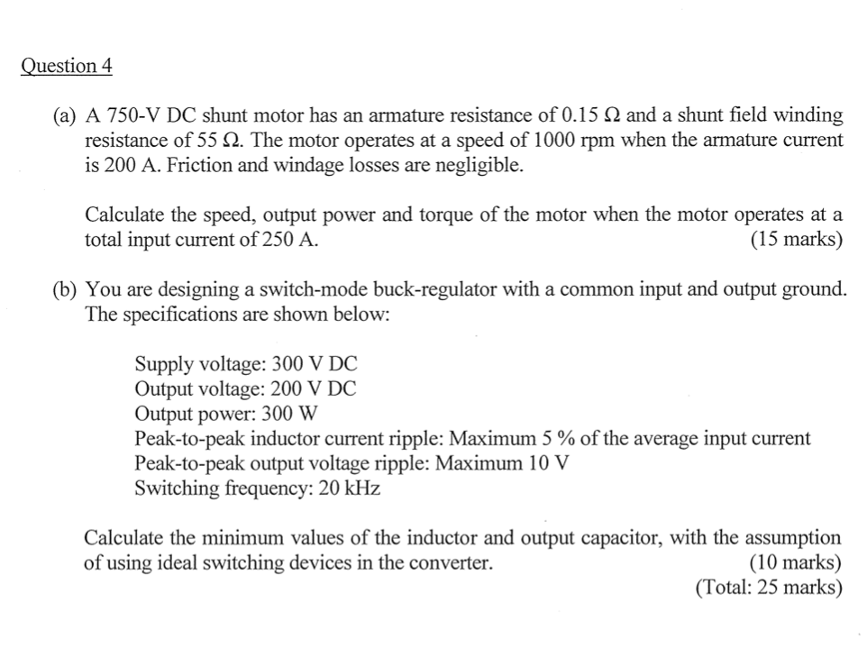 estion 4
(a) A 750-V DC shunt motor has an armature resistance of \( 0.15 \Omega \) and a shunt field winding resistance of \