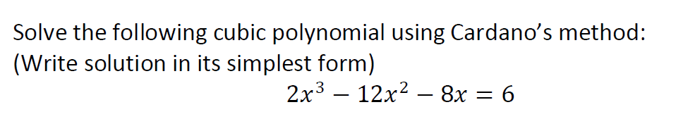 Solved Solve the following cubic polynomial using Cardano's | Chegg.com