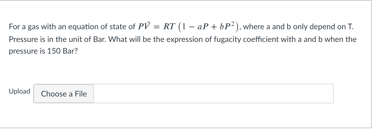 Solved = For a gas with an equation of state of PV = RT (1