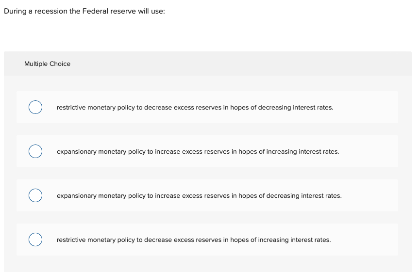 Solved During a recession the Federal reserve will use: | Chegg.com