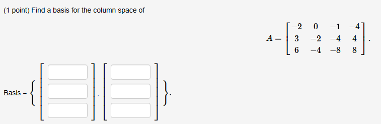 Solved (1 point) Find a basis for the column space of | Chegg.com