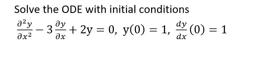 Solved Solve the ODE with initial conditions д?у dy + 2y = | Chegg.com