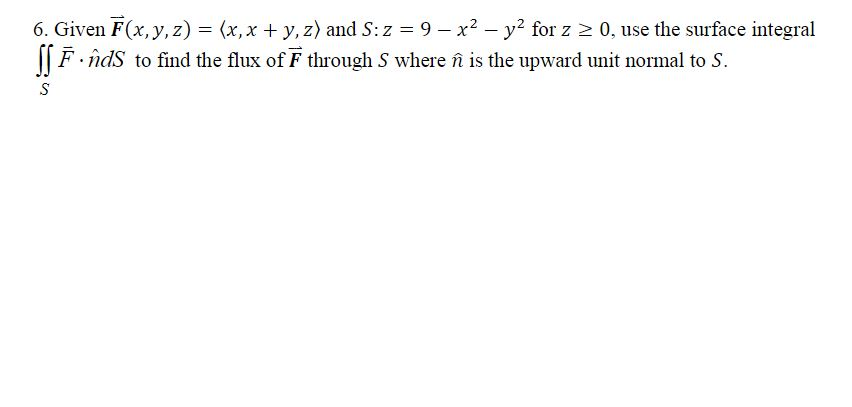 Solved 6 Given F X Y Z X X Y Z And S Z 9 X2 Chegg Com