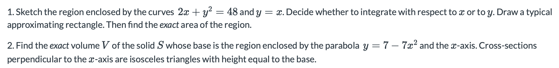 = x. Decide whether to integrate with respect to x or to y. Draw a typical
1. Sketch the region enclosed by the curves 2x + y