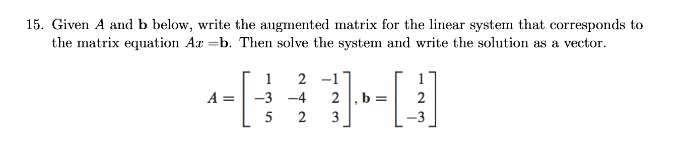 Solved 15. Given A And B Below, Write The Augmented Matrix | Chegg.com