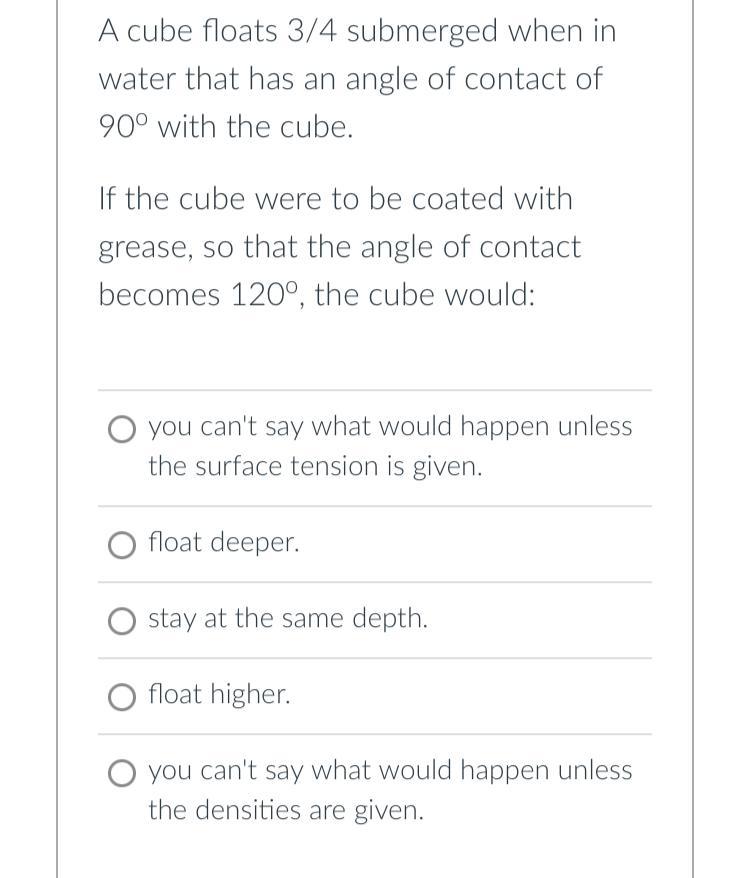 Solved A cube floats 3/4 submerged when in water that has an