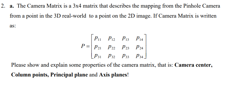 Solved 2. a. The Camera Matrix is a 3x4 matrix that | Chegg.com